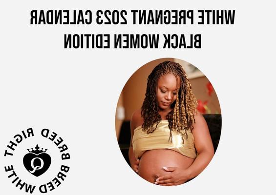 White Pregnant 2023 Calendar Black Women Edition